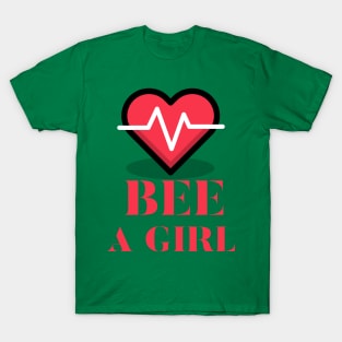 be a girl T-Shirt
